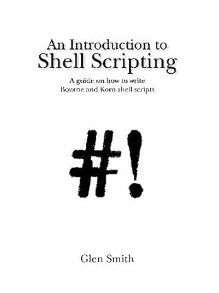 an introduction to shell scripting a guide on how to write bourne and korn shell scripts 1st edition glen