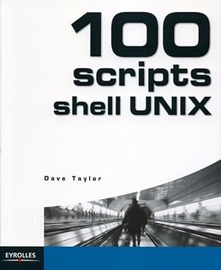 100 scripts shell unix 1st edition dave taylor 2212114834, 978-2212114836