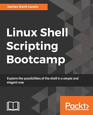 linux shell scripting bootcamp the fastest way to learn linux shell scripting 1st edition james kent lewis