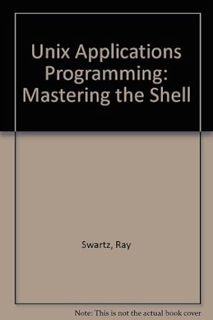 unix applications programming mastering the shell 1st edition ray swartz 0672227150, 978-0672227158