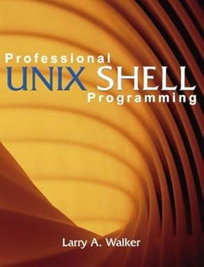 professional unix shell programming 1st edition larry a walker 1419637711, 978-1419637711