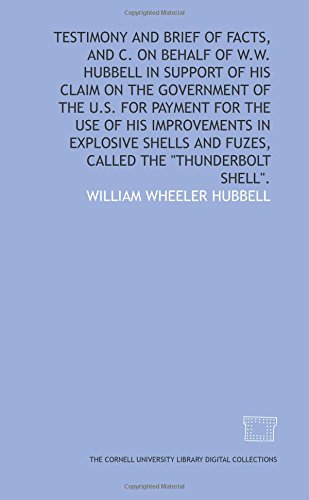 testimony and brief of facts and c on behalf of w w hubbell in support of his claim on the government of the