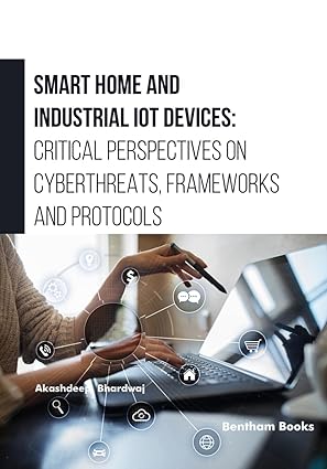 smart home and industrial iot devices critical perspectives on cyberthreats frameworks and protocols 1st