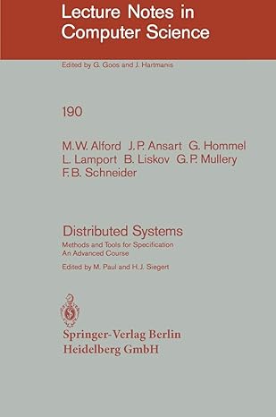 distributed systems methods and tools for specification an advanced course 1st edition m w alford ,j p ansart