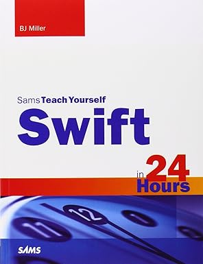 swift in 24 hours sams teach yourself 1st edition bj miller 067233724x, 978-0672337246