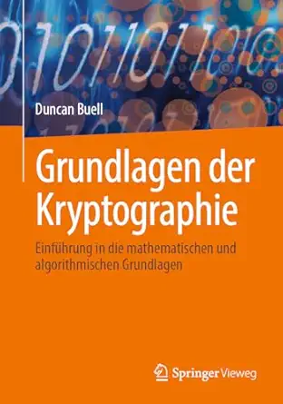 grundlagen der kryptographie einfa 1/4hrung in die mathematischen und algorithmischen grundlagen 1st edition