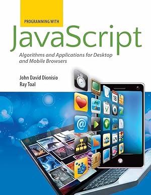 programming with javascript algorithms and applications for desktop and mobile browsers 1st edition john