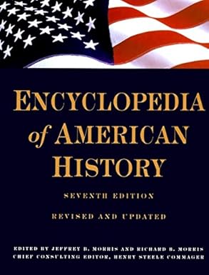 encyclopedia of american history 1st edition richard b morris 0062700553, 978-0062700551