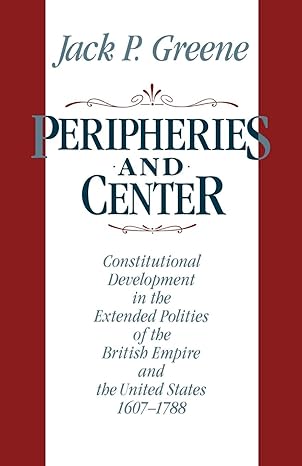 peripheries and center constitutional development in the extended polities of the british empire and the