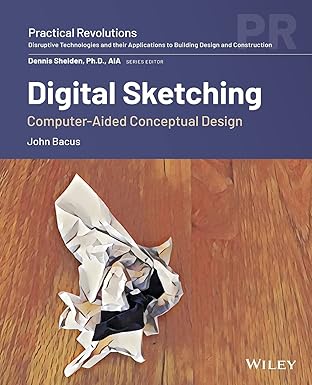 digital sketching computer aided conceptual design 1st edition john bacus 1119640768, 978-1119640769