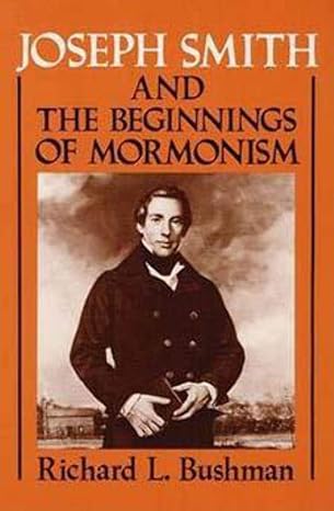 joseph smith and the beginnings of mormonism 1st edition richard l bushman 0252060121, 978-0252060120