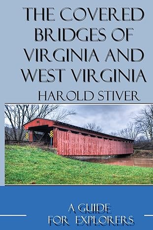 covered bridges of virginia and west virginia 1st edition harold e stiver 1481904876, 978-1481904872