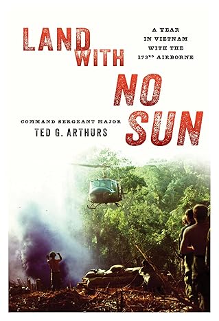 land with no sun a year in vietnam with the 173rd airborne 1st edition ted g arthurs 0811738477,