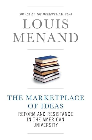 the marketplace of ideas reform and resistance in the american university 1st edition louis menand