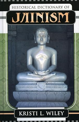 historical dictionary of jainism 1st edition kristi l wiley 0810850516, 978-0810850514