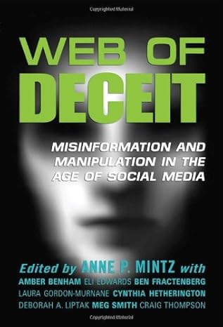 web of deceit misinformation and manipulation in the age of social media 1st edition anne p mintz ,amber