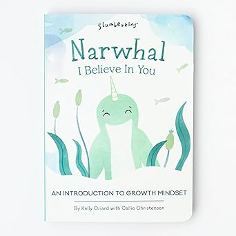 narwhal i believe in you an introduction to growth mindset 1st edition kelly oriard ,callie christensen