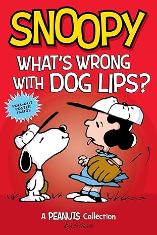 snoopy whats wrong with dog lips a peanuts collection 1st edition charles m schulz 1449485391, 978-1449485399