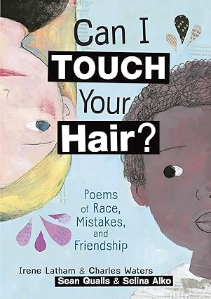 can i touch your hair poems of race mistakes and friendship 1st edition irene latham ,charles waters ,selina