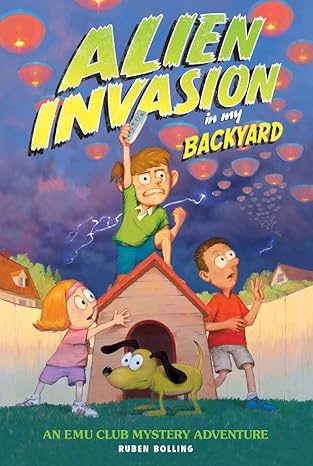 alien invasion in my backyard an emu club adventure 1st edition ruben bolling 1449457096, 978-1449457099