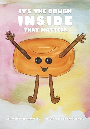 its the dough inside that matters 1st edition benjamin lee ,kathleen lee 0983226210, 978-0983226215
