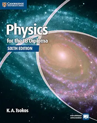 physics for the ib diploma coursebook 1st edition k a tsokos 1107628199, 978-1107628199