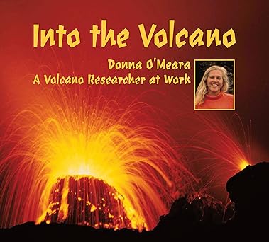 into the volcano a volcano researcher at work 1st edition donna o\\\\\\\'meara 1553376935, 978-1553376934