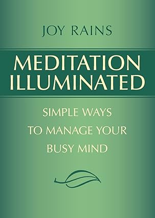 meditation illuminated simple ways to manage your busy mind 1st edition joy rains 0988669900, 978-0988669901