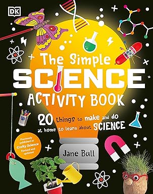 the simple science activity book 20 things to make and do at home to learn about science 1st edition jane