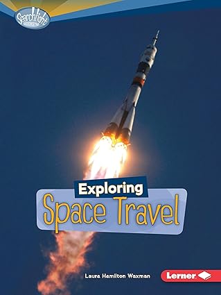 exploring space travel 1st edition laura hamilton waxman 0761378812, 978-0761378815