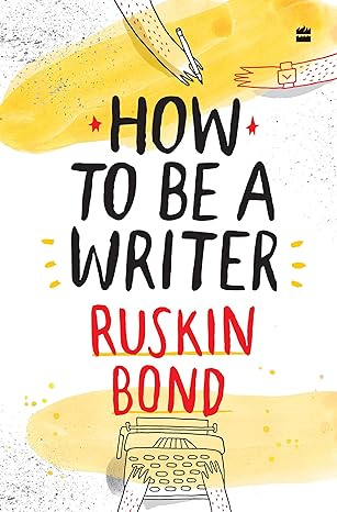 how to be a writer 1st edition ruskin bond 9353579376, 978-9353579371