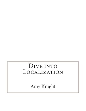 dive into localization 1st edition amy m knight 1512108863, 978-1512108866