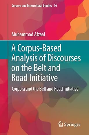 a corpus based analysis of discourses on the belt and road initiative corpora and the belt and road