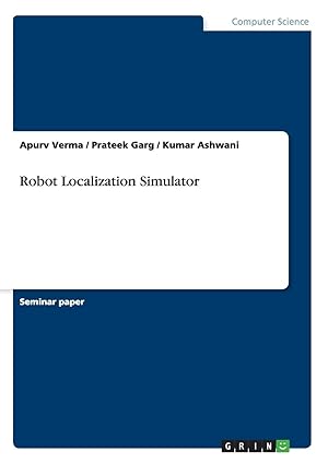 robot localization simulator 1st edition prateek garg kumar ashwani apurv verma ,prateek garg ,kumar ashwani