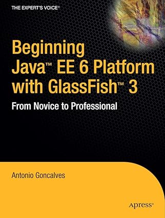 beginning java ee 6 platform with glassfish 3 from novice to professional 1st edition antonio goncalves