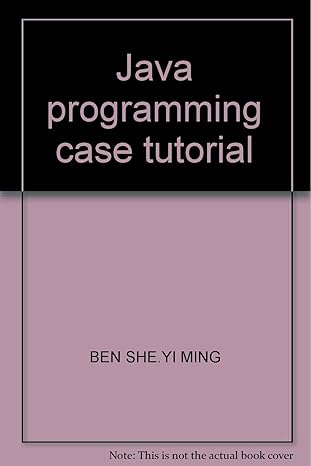 Java Programming Case Tutorial 1st Edition She PDF | Solutioninn.com