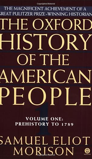 the oxford history of the american people vol 1 prehistory to 1789 1st edition samuel eliot morison