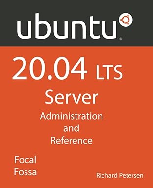 ubuntu 20 04 lts server administration and reference 1st edition richard petersen 1949857123, 978-1949857122