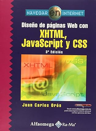disea o de pa ginas web con xhtml javascrip y css 1st edition juan carlos oros ,alfaomega grupo editor s ,a