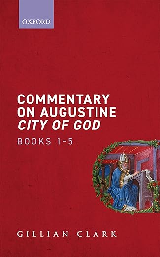 commentary on augustine city of god books 1 5 1st edition gillian clark 0198870078, 978-0198870074