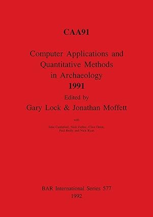 computer applications and quantitative methods in archaeology 1991 1st edition gary lock 0860547302,