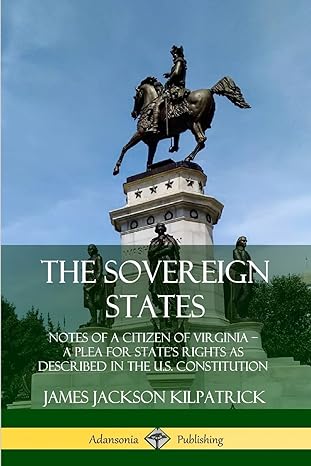 the sovereign states notes of a citizen of virginia a plea for statea s rights as described in the u s