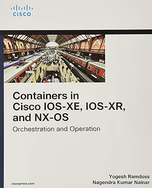 containers in cisco ios xe ios xr and nx os orchestration and operation 1st edition yogesh ramdoss ,nagendra