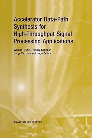 accelerator data path synthesis for high throughput signal processing applications 1st edition werner geurts