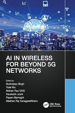ai in wireless for beyond 5g networks 1st edition sukhdeep singh ,yulei wu ,mohan rao gns ,kaustubh joshi