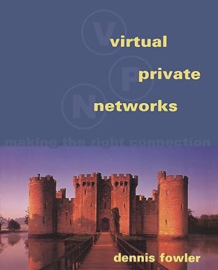 virtual private networks making the right connection 1st edition dennis fowler 1558605754, 978-1558605756