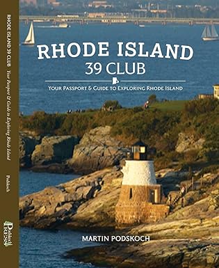 rhode island 39 club your passport and guide to exploring rhode island 1st edition martin podskoch