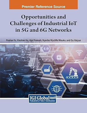 opportunities and challenges of industrial iot in 5g and 6g networks 1st edition poshan yu ,xiaohan hu ,ajai