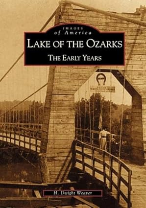 lake of the ozarks the early years 1st edition h dwight weaver 0738507180, 978-0738507187