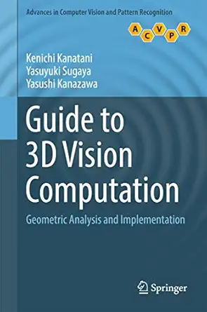 guide to 3d vision computation geometric analysis and implementation 1st edition kenichi kanatani ,yasuyuki